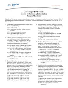 ETS® Major Field Test in Master of Business Administration Sample Questions Directions: This section contains independent questions as well as questions related to case-based scenarios. Each of the questions or incomple