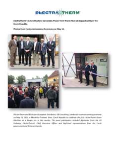 ElectraTherm’s Green Machine Generates Power from Waste Heat at Biogas Facility in the Czech Republic Photos from the Commissioning Ceremony on May 16. ElectraTherm and its Eastern European Distributor, GB Consulting, 