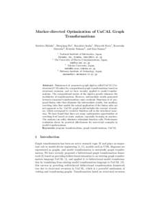 Marker-directed Optimization of UnCAL Graph Transformations Soichiro Hidaka1 , Zhenjiang Hu1 , Kazuhiro Inaba1 , Hiroyuki Kato1 , Kazutaka Matsuda2 , Keisuke Nakano3 , and Isao Sasano4 1
