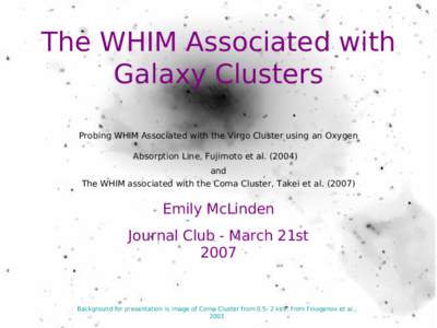 The WHIM Associated with Galaxy Clusters Probing WHIM Associated with the Virgo Cluster using an Oxygen Absorption Line, Fujimoto et aland The WHIM associated with the Coma Cluster, Takei et al)