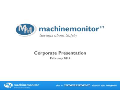 Corporate Presentation February 2014 Presentation Outline • •