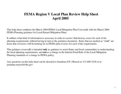 FEMA Region V Local Plan Review Help Sheet April 2005 This help sheet combines the March 2004 FEMA Local Mitigation Plan Crosswalk with the March 2004 FEMA Planning guidance for Local Hazard Mitigation Plans. It outlines