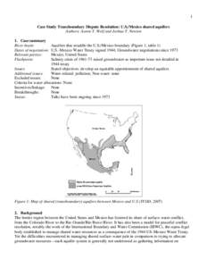 1 Case Study Transboundary Dispute Resolution: U.S./Mexico shared aquifers Authors: Aaron T. Wolf and Joshua T. Newton 1. Case summary River basin: Dates of negotiation: