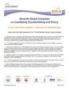 Seventh Global Congress on Combating Counterfeiting and Piracy EVOLVING CHALLENGES - INNOVATIVE RESPONSES Held under the High Auspices of H.E. Prime Minister Recep Tayyip Erdoğan The Global Congress on Combating Counter