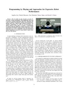 Programming by Playing and Approaches for Expressive Robot Performances Angelica Lim, Takeshi Mizumoto, Toru Takahashi, Tetsuya Ogata, and Hiroshi G. Okuno Abstract— “It’s not what you play, but how you play it”.