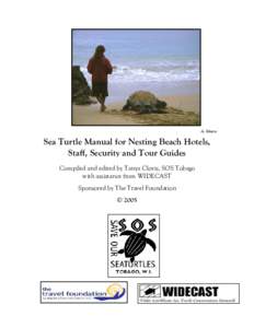 A. Mason  Sea Turtle Manual for Nesting Beach Hotels, Staff, Security and Tour Guides Compiled and edited by Tanya Clovis, SOS Tobago with assistance from WIDECAST