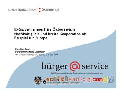 E-Government in Österreich  Nachhaltigkeit und breite Kooperation als Beispiel für Europa Christian Rupp Plattform Digitales Österreich