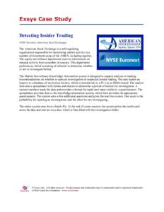 Exsys Case Study Detecting Insider Trading NYSE Euronext (American Stock Exchange) The American Stock Exchange is a self-regulating organization responsible for monitoring market activity in a