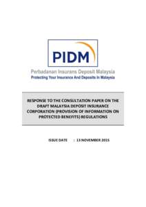 RESPONSE TO THE CONSULTATION PAPER ON THE DRAFT MALAYSIA DEPOSIT INSURANCE CORPORATION (PROVISION OF INFORMATION ON PROTECTED BENEFITS) REGULATIONS  ISSUE DATE