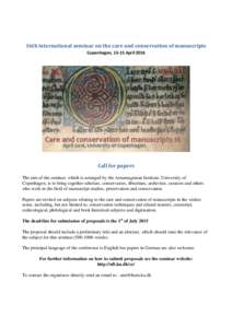 16th international seminar on the care and conservation of manuscripts Copenhagen, 13-15 April 2016 Call for papers The aim of the seminar, which is arranged by the Arnamagnæan Institute, University of Copenhagen, is to