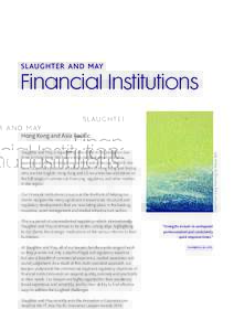 Financial Institutions  Slaughter and May is regarded as one of the most prestigious law firms in Hong Kong. We have a long-standing presence in Asia, opening our office in Hong Kong in 1974 and in Beijing inWe ha