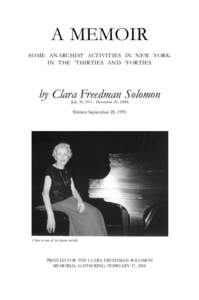 A MEMOIR SOME ANARCHIST ACTIVITIES IN NEW YORK IN THE ’THIRTIES AND ’FORTIES by Clara Freedman Solomon [July 30, [removed]December 20, 2000]