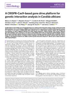 Articles DOI: s41564A CRISPR–Cas9-based gene drive platform for genetic interaction analysis in Candida albicans Rebecca S. Shapiro1,2,3, Alejandro Chavez3,4,5,11, Caroline B. M. Porter1,2, Meagan H