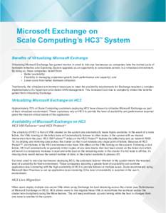 Microsoft Exchange on Scale Computing’s HC3 System TM Benefits of Virtualizing Microsoft Exchange Virtualizing Microsoft Exchange has gained traction in small to mid-size businesses as companies take the normal cycle o