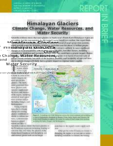 Himalayan Glaciers  Climate Change, Water Resources, and Water Security Scientific evidence shows that most glaciers in South Asia’s Hindu Kush Himalayan region are retreating, but the consequences for the region’s w
