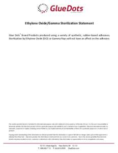 Ethylene Oxide/Gamma Sterilization Statement Glue Dots® Brand Products produced using a variety of synthetic, rubber-based adhesives. Sterilization by Ethylene Oxide (EtO) or Gamma Rays will not have an affect on the ad