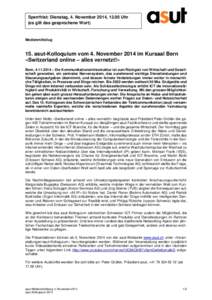 Sperrfrist: Dienstag, 4. November 2014, 12.00 Uhr (es gilt das gesprochene Wort) Medienmitteilug  15. asut-Kolloquium vom 4. November 2014 im Kursaal Bern