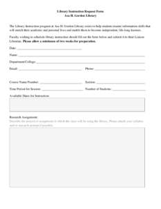 Library Instruction Request Form Asa H. Gordon Library The Library Instruction program at Asa H. Gordon Library exists to help students master information skills that will enrich their academic and personal lives and ena