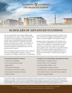 SCHOLARS OF ADVANCED STANDING The cost and benefits of receiving a high-quality advanced degree are often at odds. No matter how successful you were during your undergraduate career, merit scholarships for graduate stude