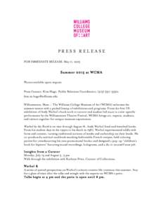 PRESS RELEASE FOR IMMEDIATE RELEASE: May 11, 2015 Summer 2015 at WCMA Photos available upon request. Press Contact: Kim Hugo, Public Relations Coordinator; (;
