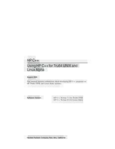 HP C++ Using HP C++ for Tru64 UNIX and Linux Alpha August 2005 This manual contains information about developing HP C++ programs on HP Tru64 UNIX and Linux Alpha systems.