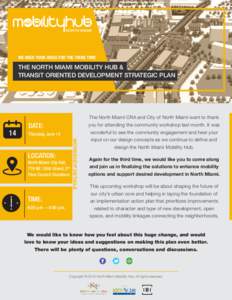 NORTH MIAMI  WE NEED YOUR IDEAS FOR THE THIRD TIME THE NORTH MIAMI MOBILITY HUB & TRANSIT ORIENTED DEVELOPMENT STRATEGIC PLAN