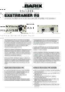 EXSTREAMER P5  Universal, Multiformat IP Audio Decoder with Amplifier, PoE powered The Exstreamer P5 is a member of the Barix Exstreamer product family, versatile Audio over