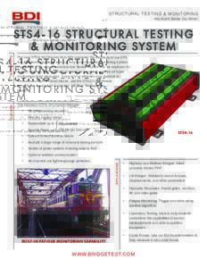 S T RU C T UR A L T E S T IN G & M O NI T O R IN G We Stand Below Our Work! The new STS4 16-Channel from BDI combines the simplicity of our STS live-load testing systems with our long-term structural monitoring system ca