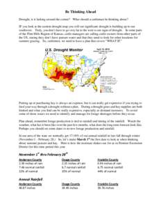 Be Thinking Ahead Drought, is it lurking around the corner? What should a cattleman be thinking about? IF you look at the current drought map you will see significant drought is building up to our southwest. Truly, you d
