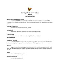 Las Vegas Radio Amateur Club Minutes February 18, 2015 Board, Officers and Members Present Jerry Sobel K0MBB, President; Gary Desler AA7YO, Secretary; Gerry Wojciechowski K9ADY, Treasure; Ken McCracken KG7GW, Director; t