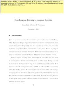 PREFINAL DRAFT: Kirby, S. and Christiansen, M. HFrom language learning to language evolution. In Christiansen, M. and Kirby, S., editors, Language Evolution, pages 272–294. Oxford University Press. From Lang