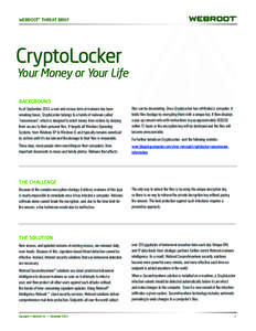 WEBROOT® THREAT BRIEF  CryptoLocker Your Money or Your Life BACKGROUND