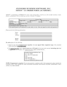 STANFORD BUSINESS SOFTWARE, INC. MINOS 5.5 ORDER FORM (ACADEMIC) TM MINOSTM is distributed as FORTRAN 77 source code electronically. It will run on all scientific machines (mainframes, workstations, PCs) on which you can
