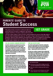 Parents’ Guide to  Student Success This guide provides an overview of what your child will learn by the end of 1st grade in mathematics and English language arts/literacy. It focuses on the key skills your child