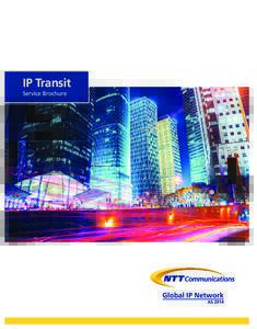 IP Transit Service Brochure Our Network NTT Communications Global IP Network (GIN) is consistently ranked among the top networks worldwide. We own and operate one of