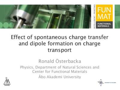 Effect of spontaneous charge transfer and dipole formation on charge transport Ronald Österbacka Physics, Department of Natural Sciences and Center for Functional Materials