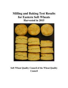 Milling and Baking Test Results for Eastern Soft Wheats Harvested in 2015 Soft Wheat Quality Council of the Wheat Quality Council