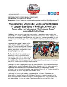 azsuperbowl.com HIGH RESOLUTION PHOTOS AVAILABLE UPON REQUEST FOR IMMEDIATE RELEASE January 14, 2015 Media Contact: Kathleen Mascareñas, [removed];[removed];@azsuperbowlPR  Arizona School Children S