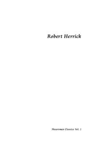 Robert Herrick  Shearsman Classics Vol. 2 Other titles in the Shearsman Classics series: 1. Poets of Devon and Cornwall, from Barclay to Coleridge