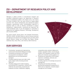 ZSI – Department of Research Policy and Development Managing a global portfolio of international research and innovation cooperation projects, the Department of Research Policy & Development (F&E) is the largest unit a