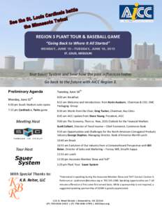 REGION 3 PLANT TOUR & BASEBALL GAME “Going Back to Where It All Started” MONDAY, JUNE 15—TUESDAY, JUNE 16, 2015 ST. LOUIS, MISSOURI