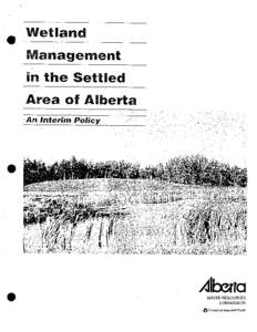 Wetland Management in the Settled Area of Alberta An Interim Policy	-