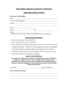 MENTORING PROGRAM FOR NEW ADMITTEES  MENTOR APPLICATION Please type or print legibly. Name: _________________________________________________________________ Law Firm Name/Employer: ______________________________________