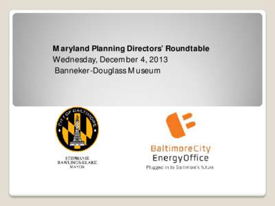 Maryland Planning Directors’ Roundtable Wednesday, December 4, 2013 Banneker-Douglass Museum City Government Goal Reduce vehicle fuel consumption 15% by 2017