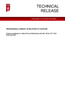 TECHNICAL RELEASE TAXGUIDETECH 02/15TAX) PROFESSIONAL CONDUCT IN RELATION TO TAXATION Guidance published on 1 May 2015 by ICAEW jointly with AAT, ACCA, ATT, CIOT,