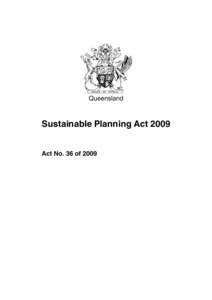 Queensland  Sustainable Planning Act 2009 Act No. 36 of 2009