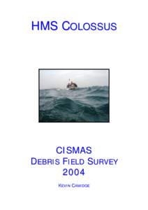 HMS COLOSSUS  CISMAS DEBRIS FIELD SURVEY 2004 KEVIN CAMIDGE