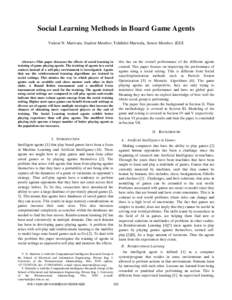 Social Learning Methods in Board Game Agents Vukosi N. Marivate, Student Member, Tshilidzi Marwala, Senior Member, IEEE this has on the overall performance of the different agents created. This paper focuses on improving