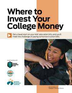 Where to Invest Your College Money Get a head start on your kids’ education kitty and you’ll meet the challenge of paying tomorrow’s tuition bills.