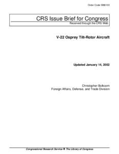 Order Code IB86103  CRS Issue Brief for Congress Received through the CRS Web  V-22 Osprey Tilt-Rotor Aircraft